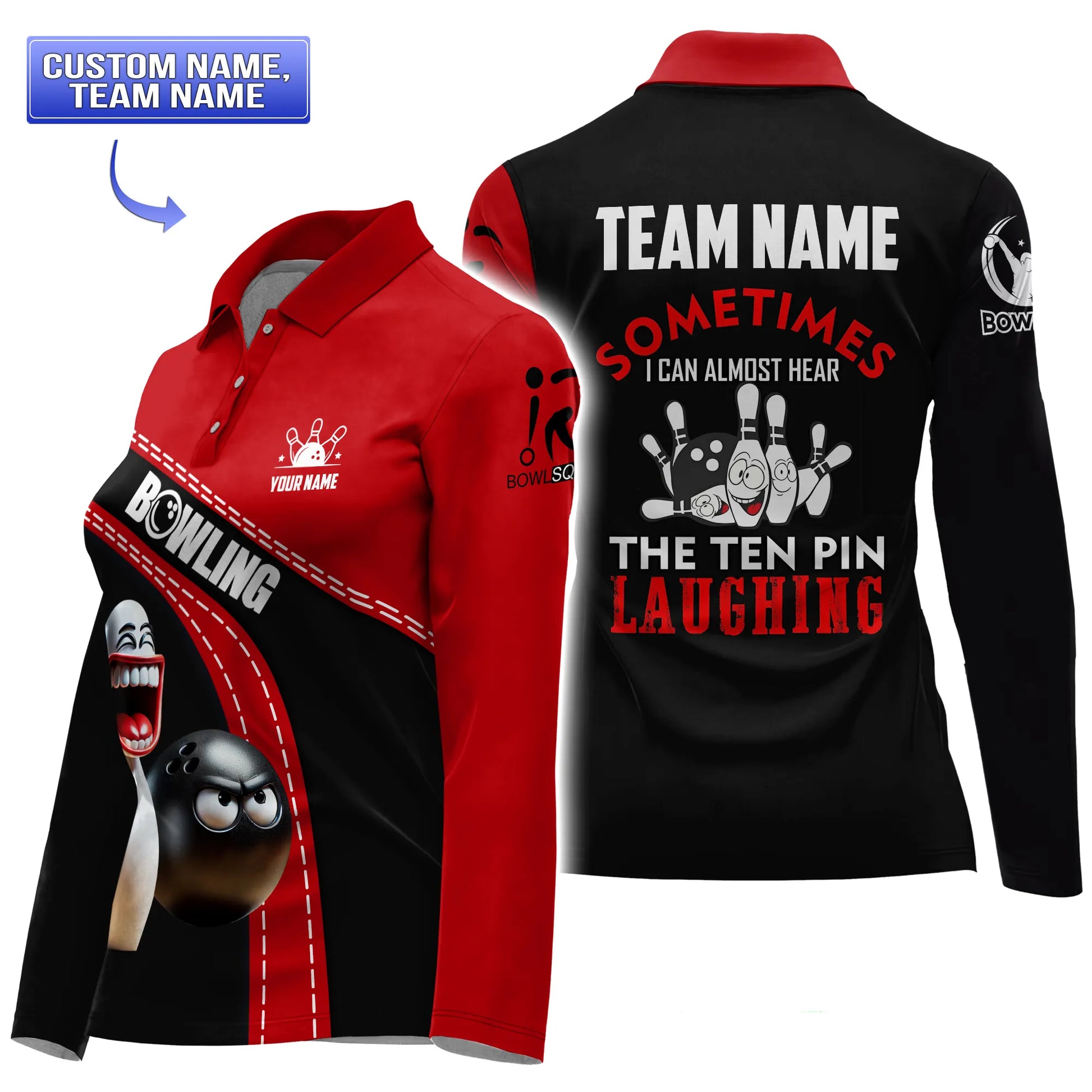 Long sleeve women’s bowling polo with “Sometimes I can almost hear the ten pin laughing” quote and playful team design